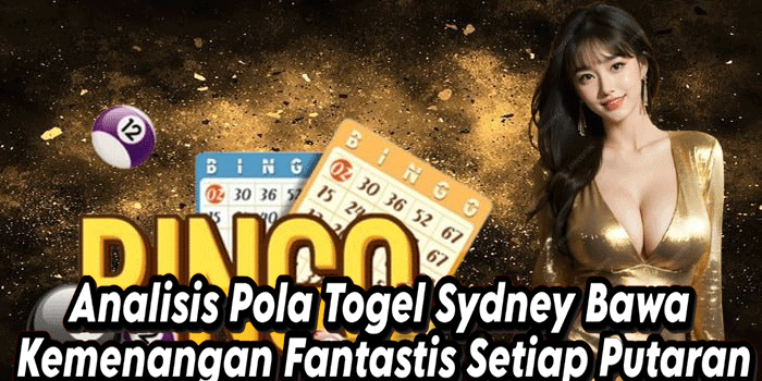 Analisis Pola Togel Sydney Bawa Kemenangan Fantastis Setiap Putaran