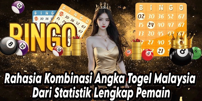 Rahasia Kombinasi Angka Togel Malaysia Dari Statistik Lengkap Pemain