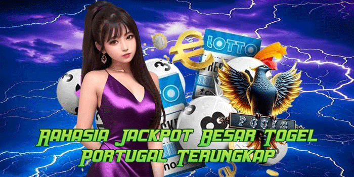 Rahasia Jackpot Besar Togel Portugal Terungkap