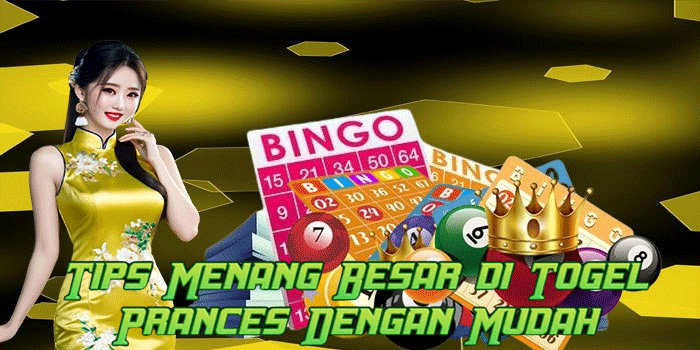 Tips Menang Besar di Togel Prances Dengan Mudah